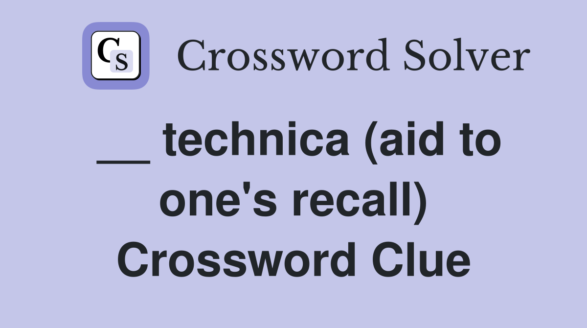 __ technica (aid to one's recall) Crossword Clue