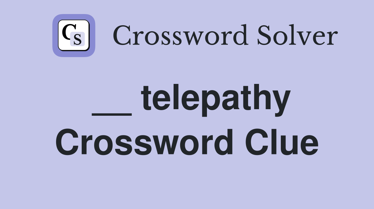 __ telepathy Crossword Clue