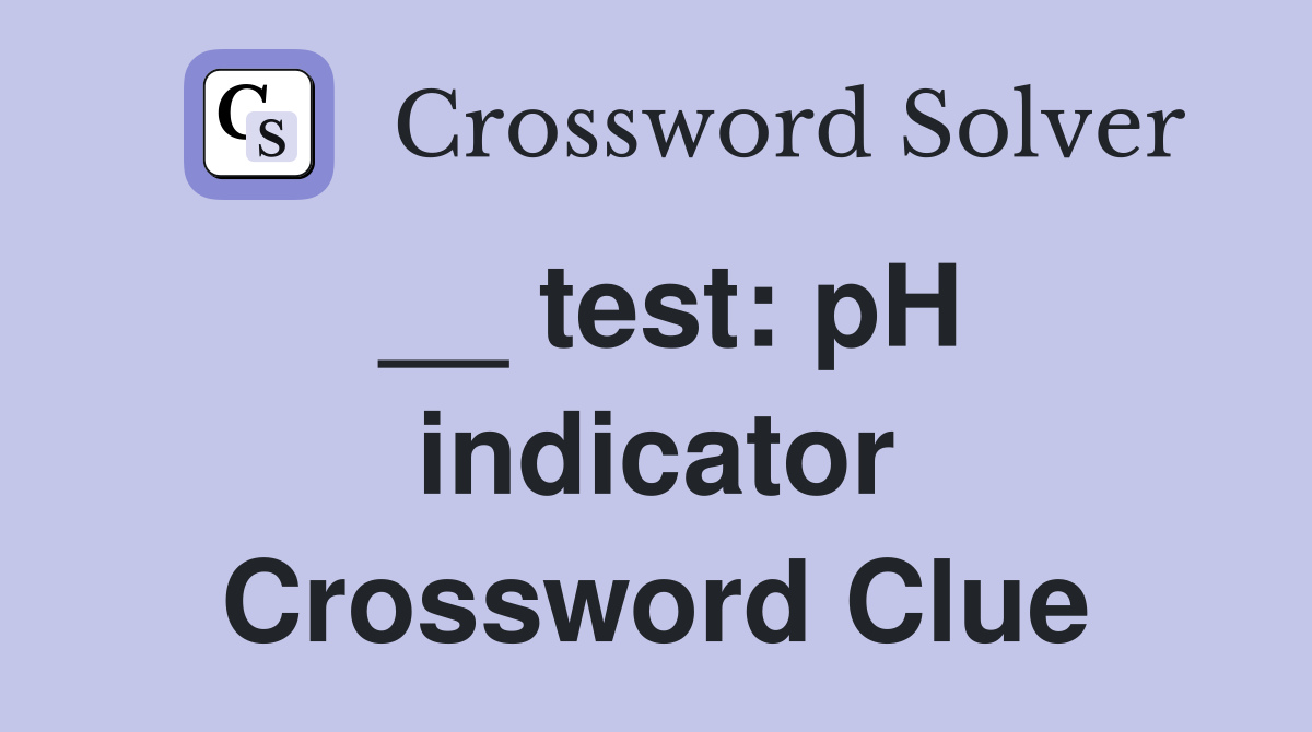 __ test: pH indicator Crossword Clue