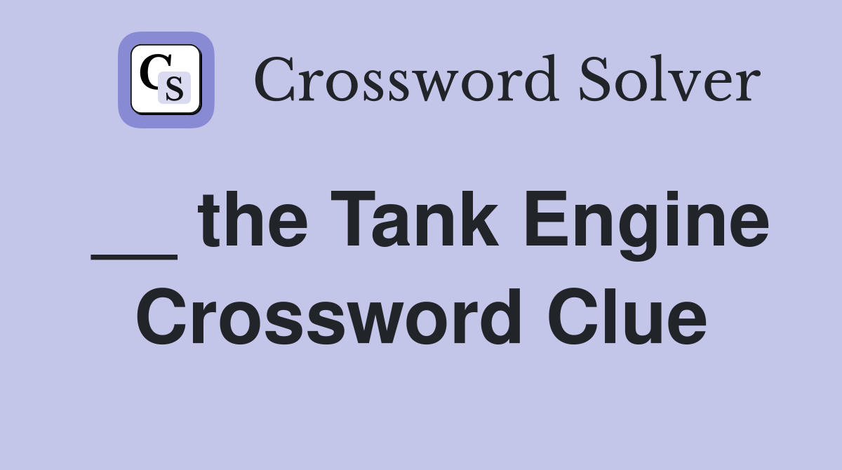 __ the Tank Engine Crossword Clue