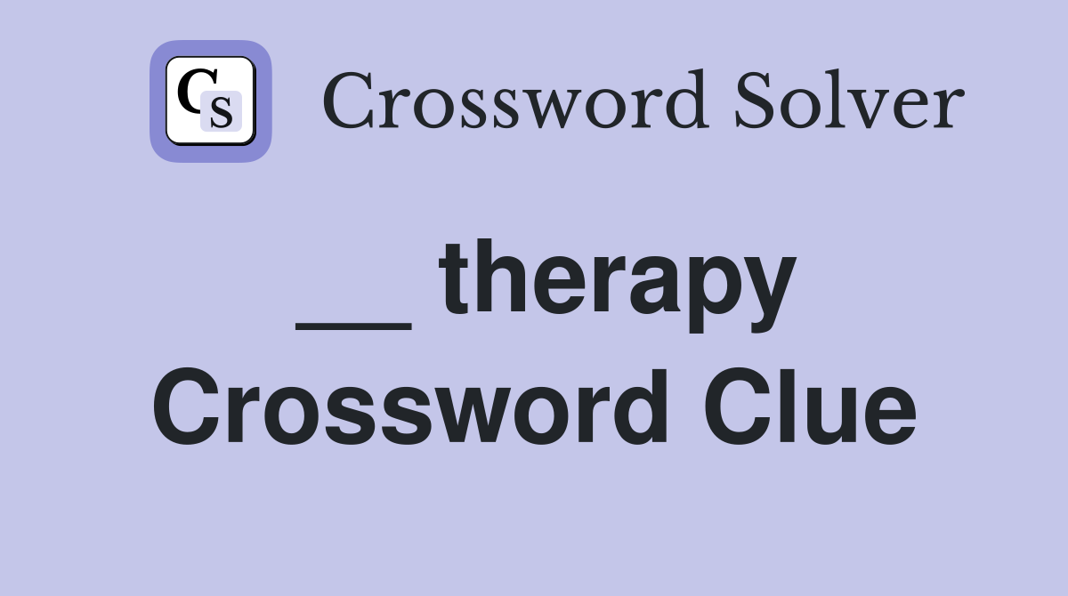 therapy Crossword Clue Answers Crossword Solver