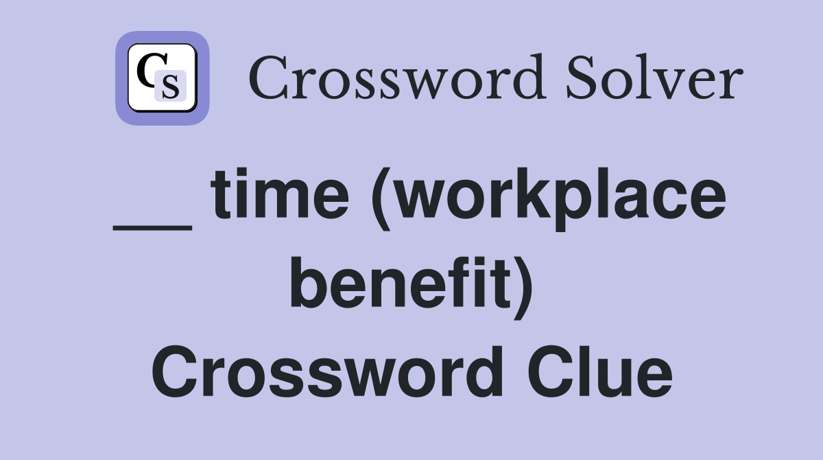 __ time (workplace benefit) Crossword Clue