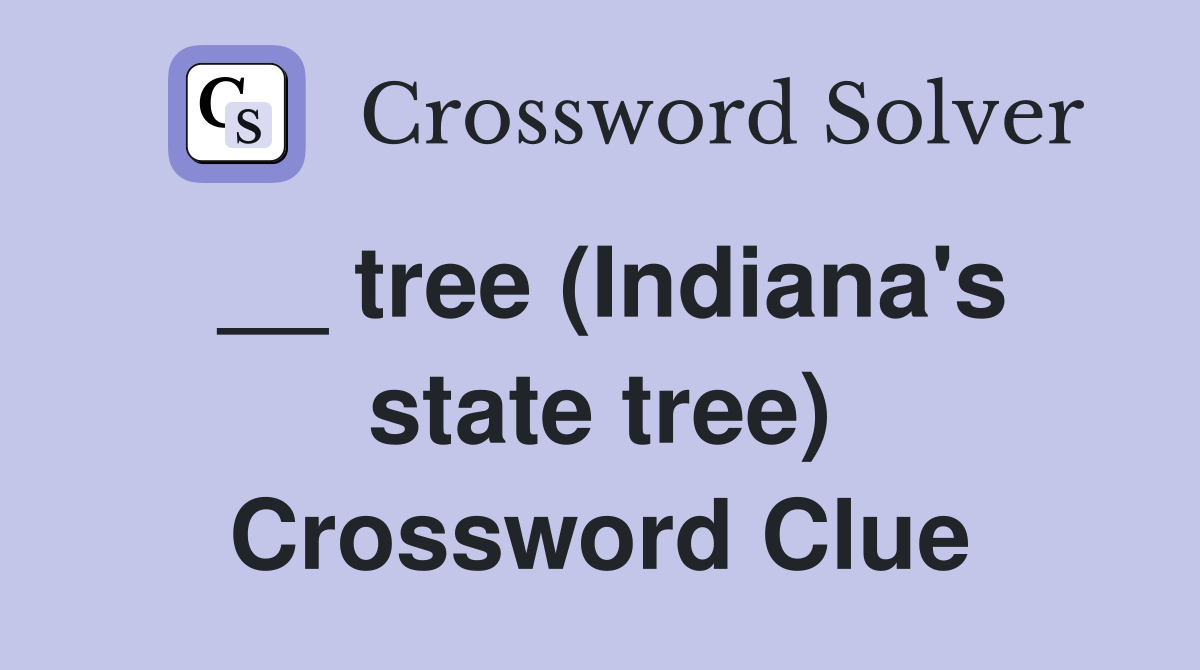 __ tree (Indiana's state tree) Crossword Clue