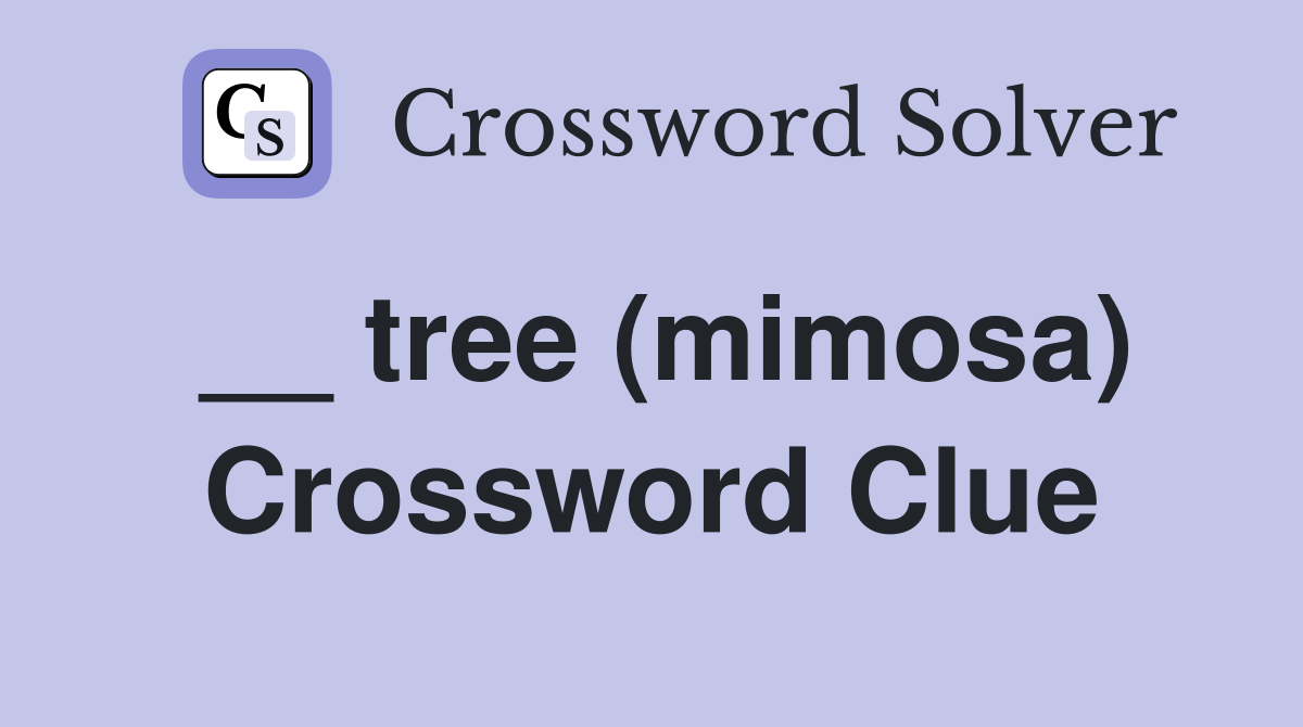 __ tree (mimosa) Crossword Clue