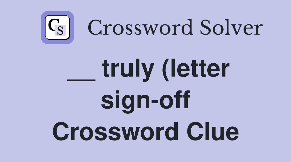 truly (letter sign off) Crossword Clue Answers Crossword Solver truly (letter sign off) Crossword Clue Answers Crossword Solver