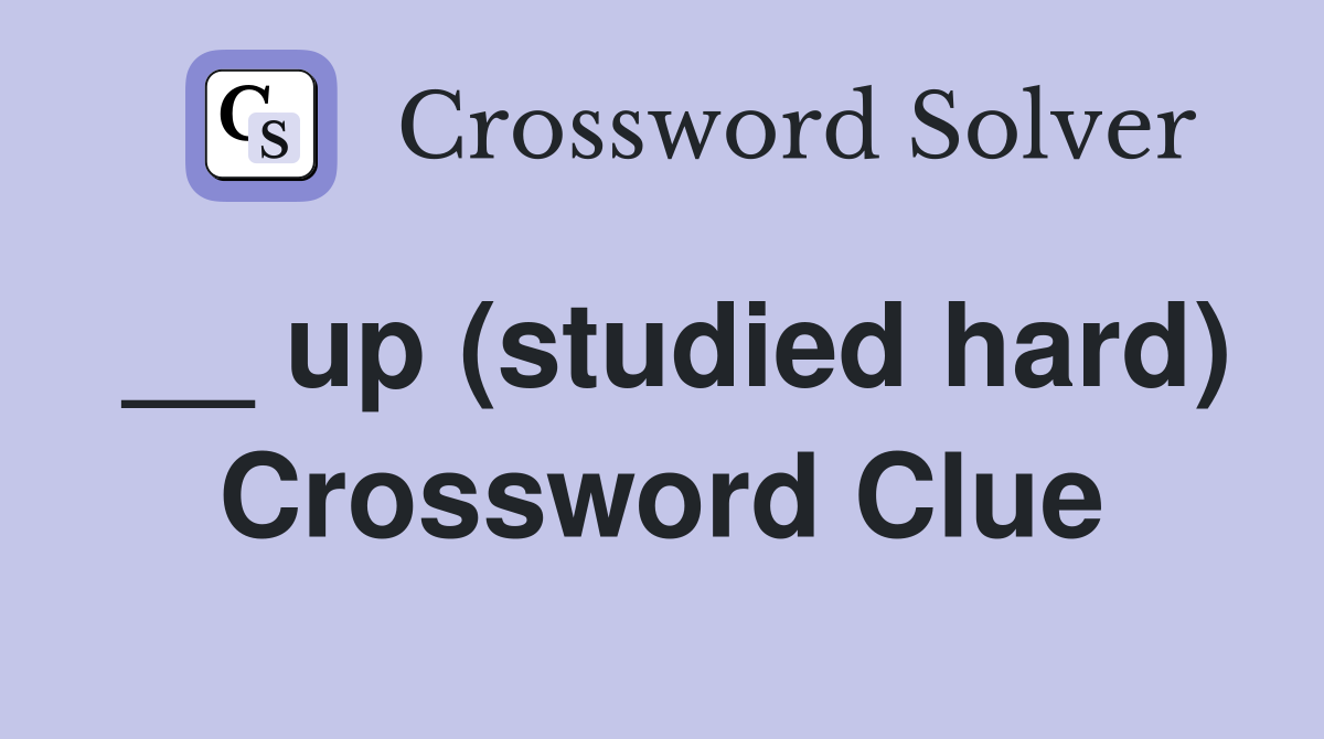 __ up (studied hard) Crossword Clue