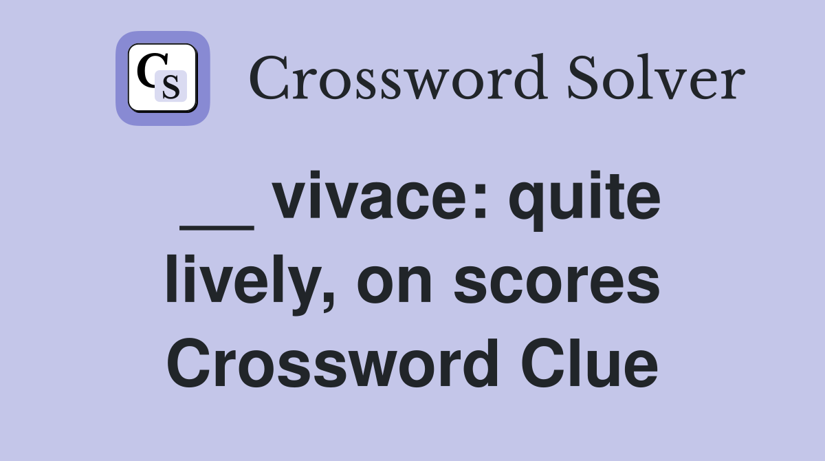 __ vivace: quite lively, on scores Crossword Clue