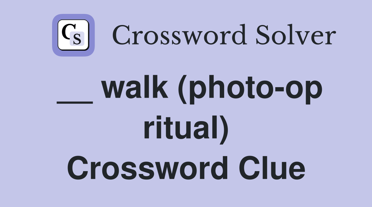 __ walk (photo-op ritual) Crossword Clue