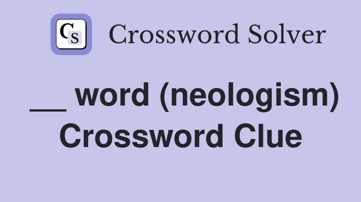 __ word (neologism) Crossword Clue