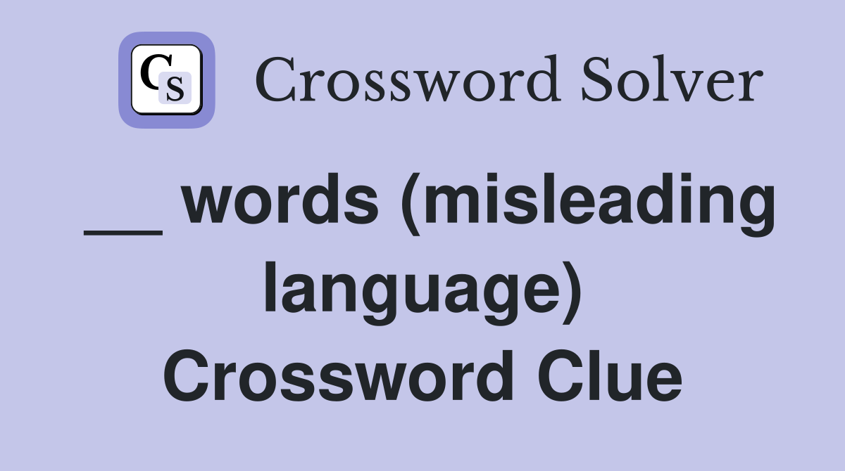 __ words (misleading language) Crossword Clue