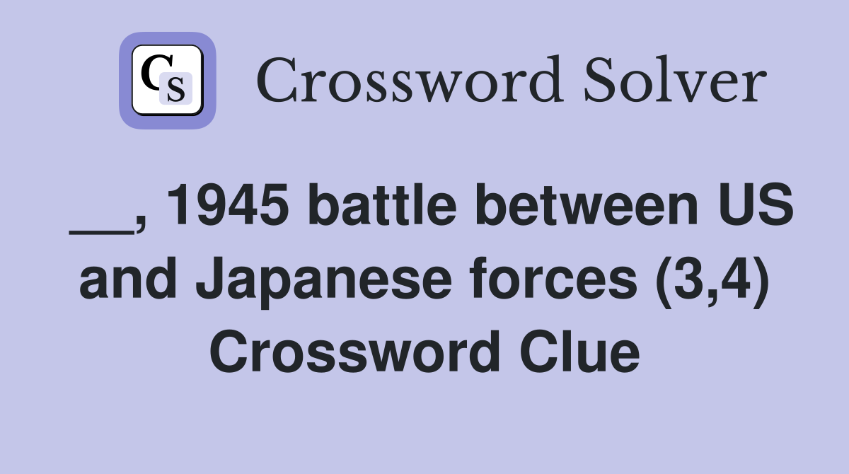 __, 1945 battle between US and Japanese forces (3,4) Crossword Clue
