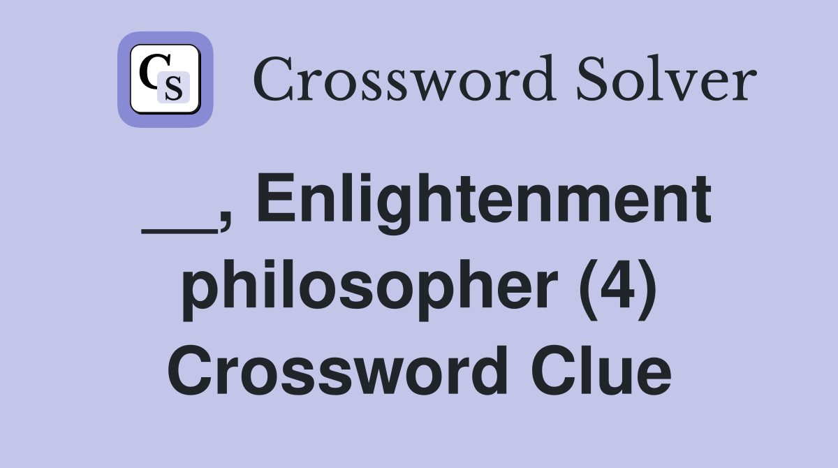 __, Enlightenment philosopher (4) Crossword Clue