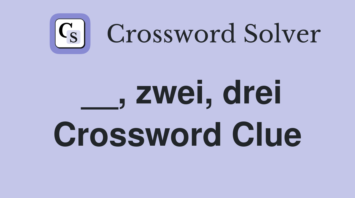 zwei drei Crossword Clue Answers Crossword Solver