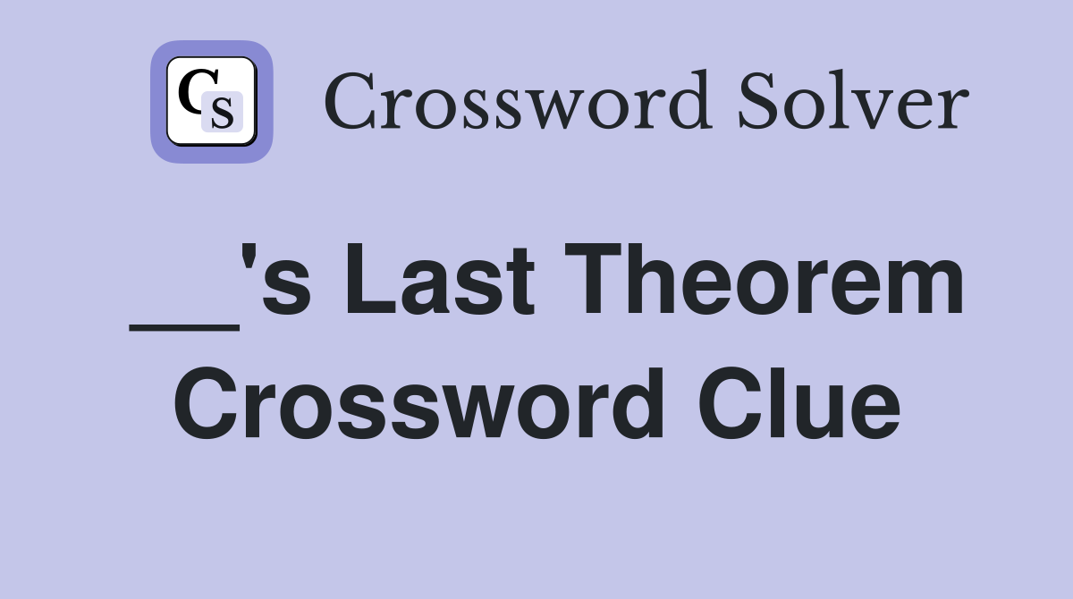__'s Last Theorem Crossword Clue