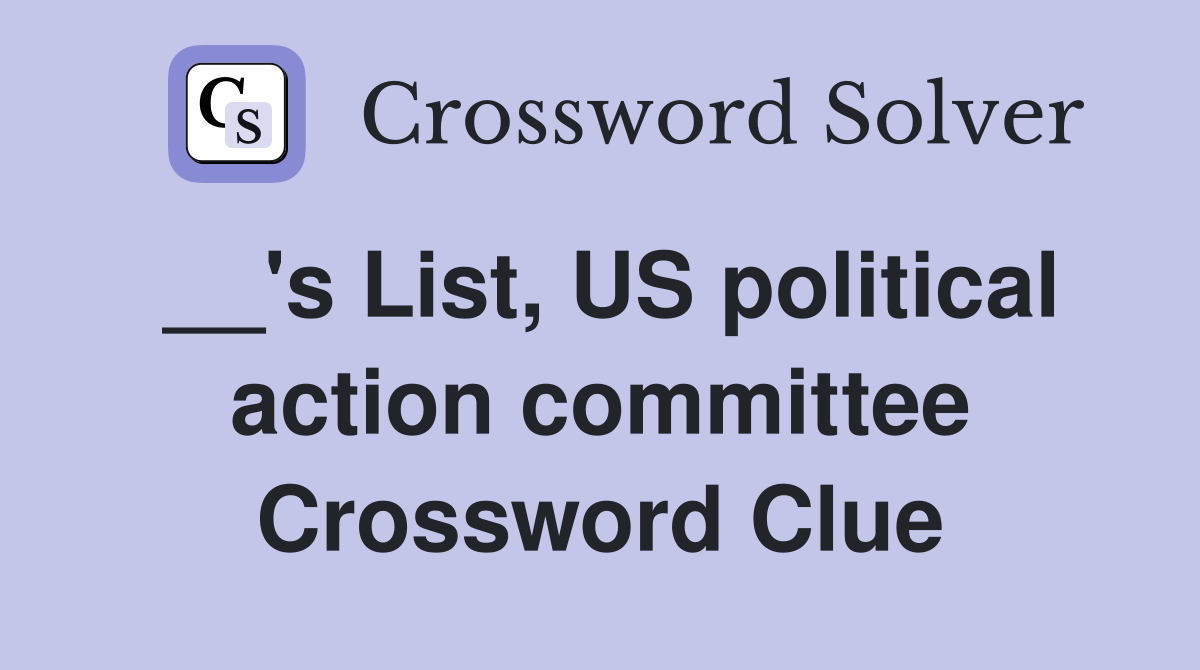__'s List, US political action committee Crossword Clue