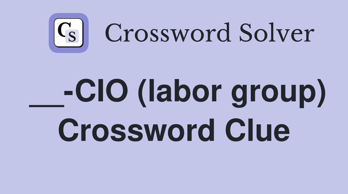 __-CIO (labor group) Crossword Clue