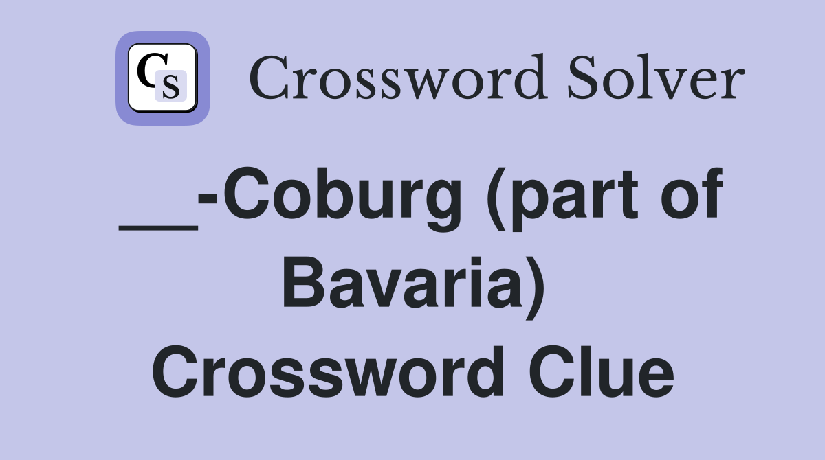 __-Coburg (part of Bavaria) Crossword Clue