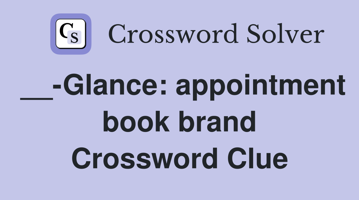 __-Glance: appointment book brand Crossword Clue
