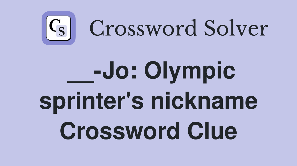 __-Jo: Olympic sprinter's nickname Crossword Clue