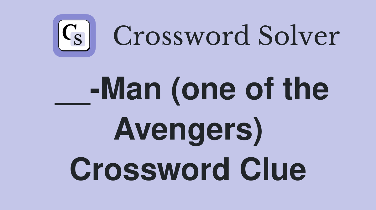 __-Man (one of the Avengers) Crossword Clue