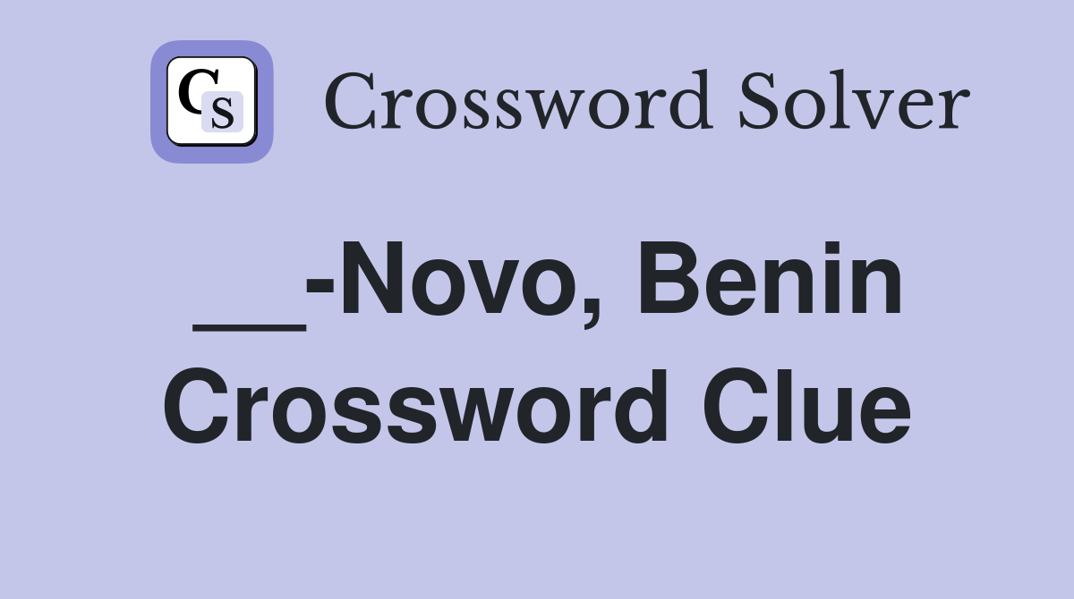 __-Novo, Benin Crossword Clue