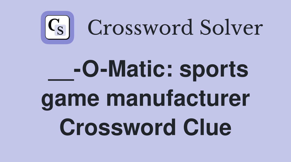 __-O-Matic: sports game manufacturer Crossword Clue