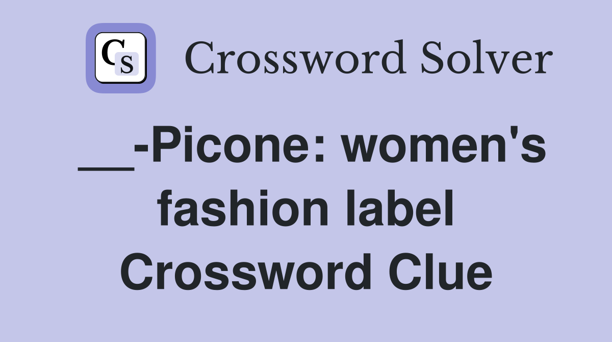 __-Picone: women's fashion label Crossword Clue