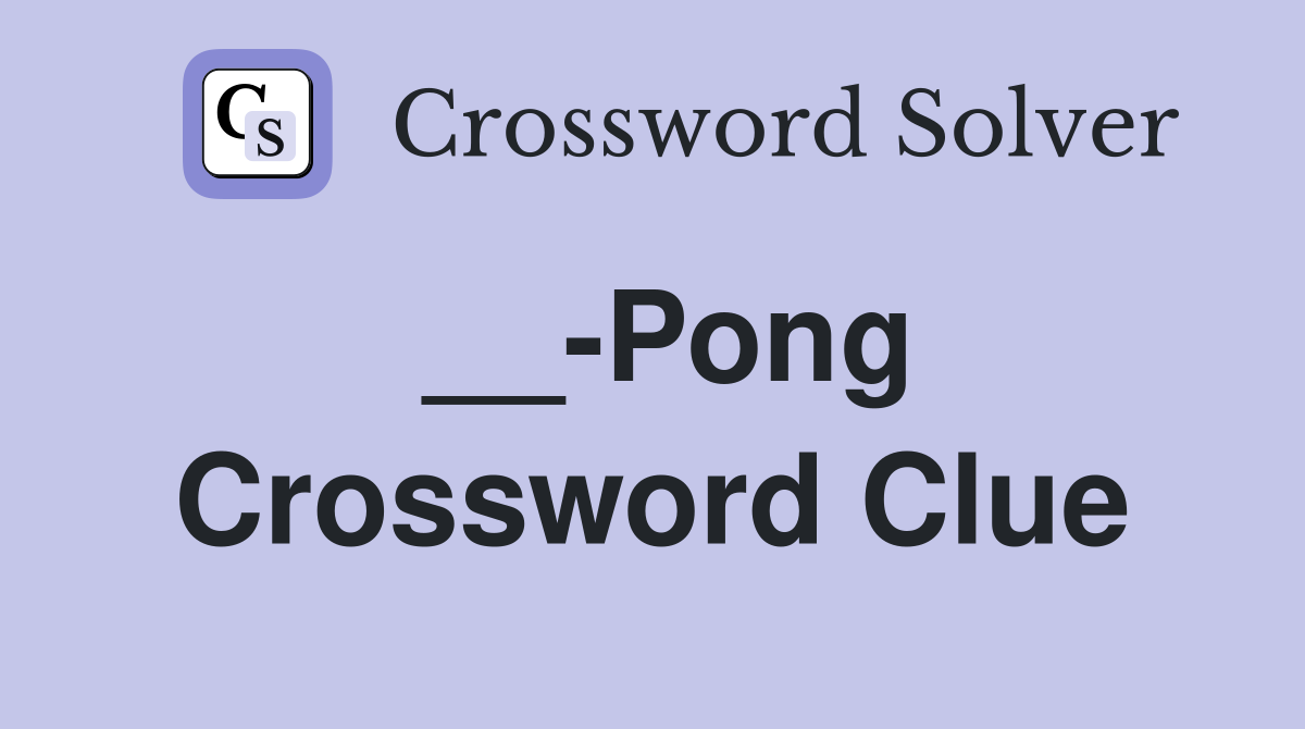__-Pong Crossword Clue