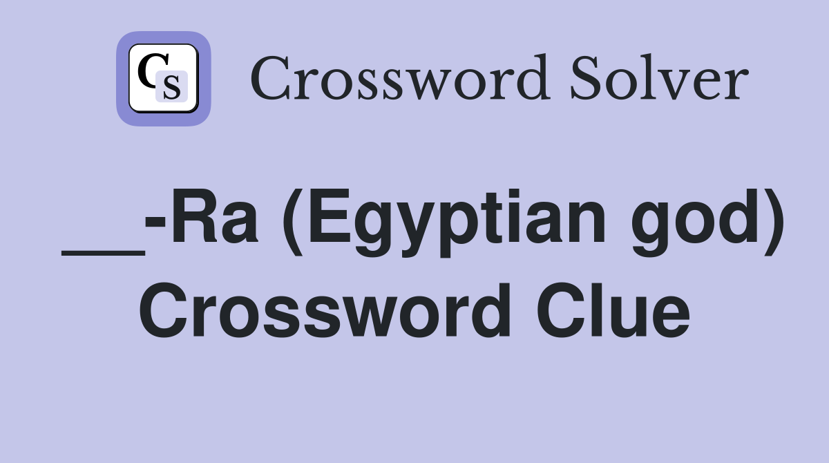 __-Ra (Egyptian god) Crossword Clue