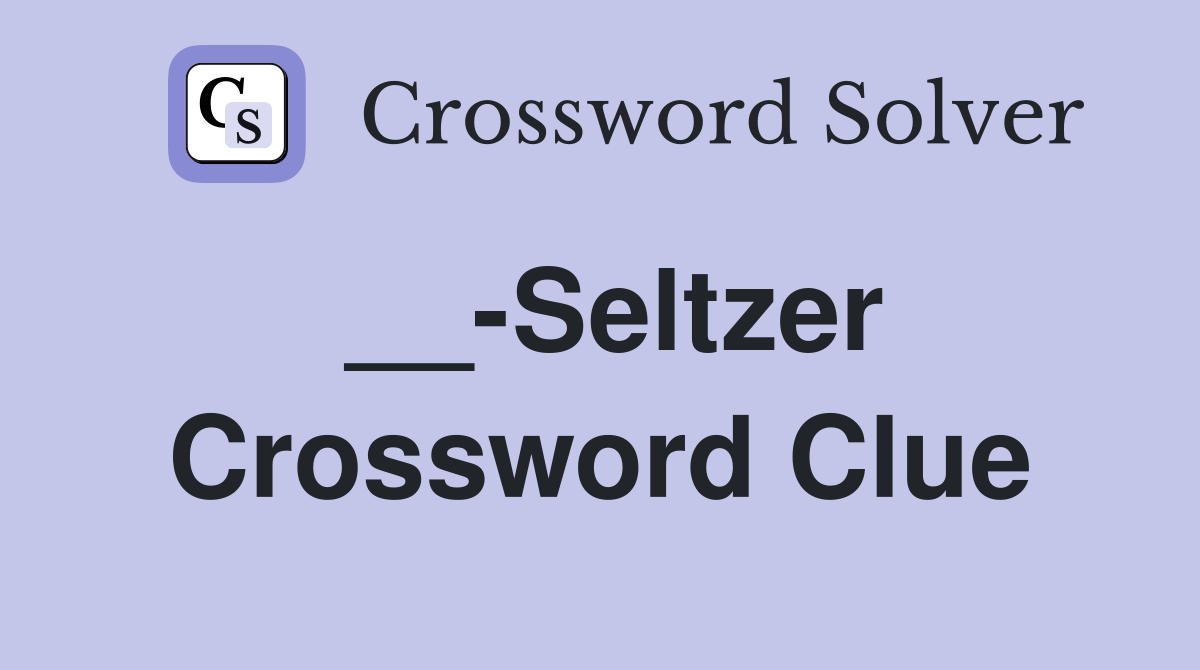 __-Seltzer Crossword Clue