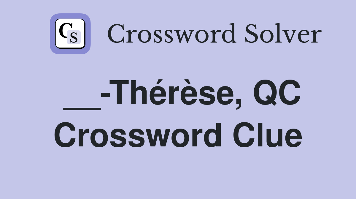 __-Thérèse, QC Crossword Clue