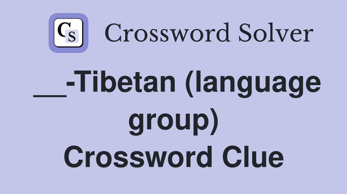 __-Tibetan (language group) Crossword Clue