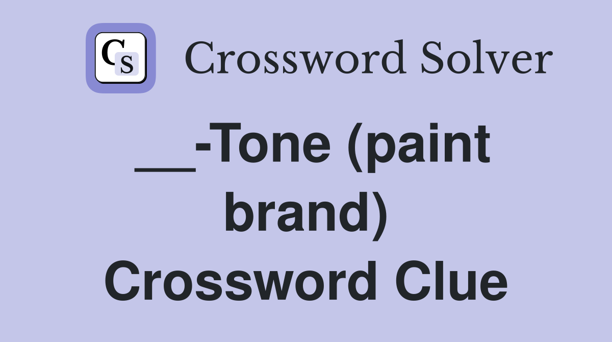 __-Tone (paint brand) Crossword Clue