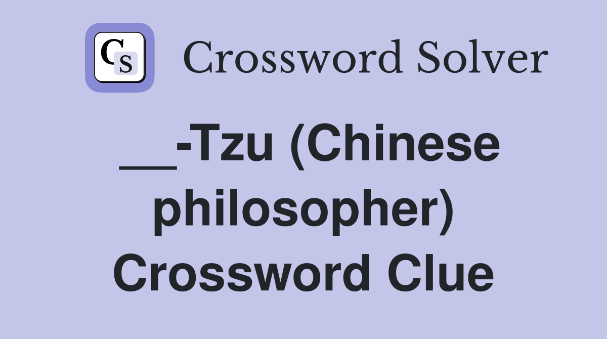 __-Tzu (Chinese philosopher) Crossword Clue