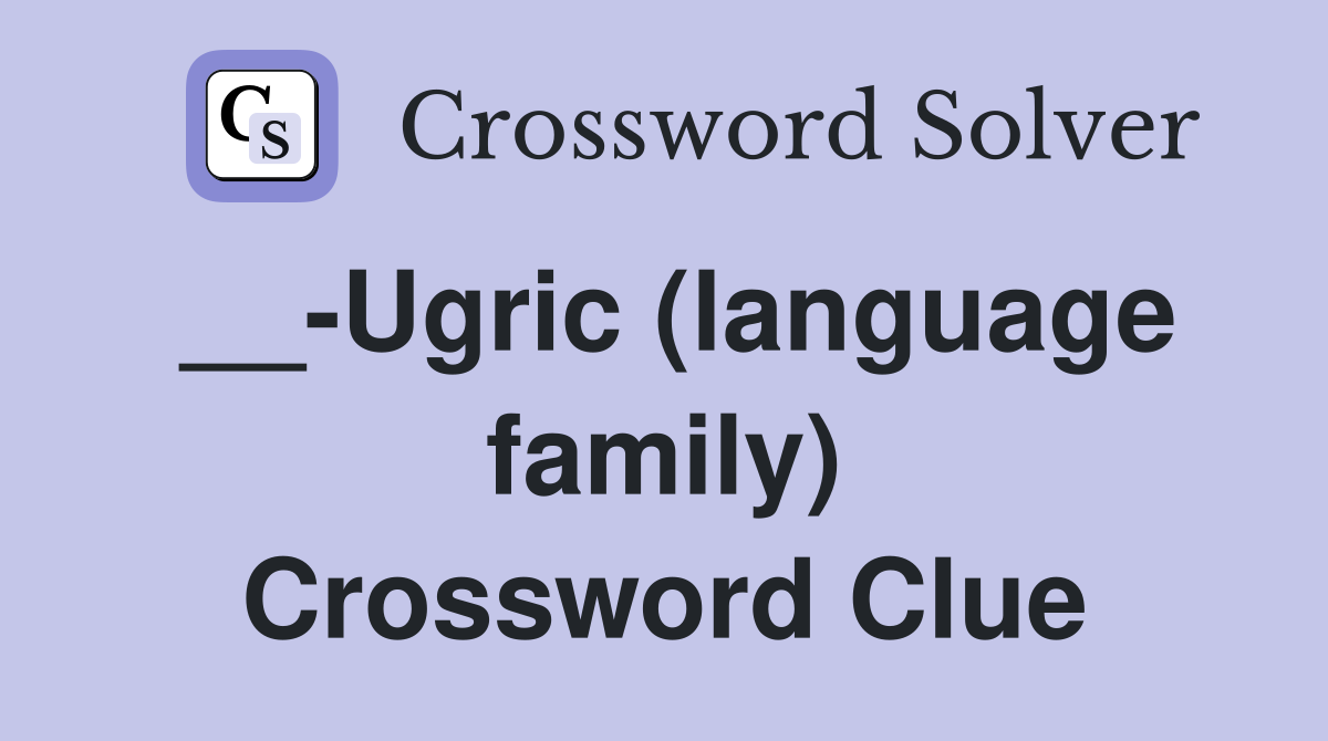 __-Ugric (language family) Crossword Clue