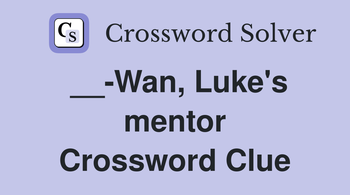 __-Wan, Luke's mentor Crossword Clue