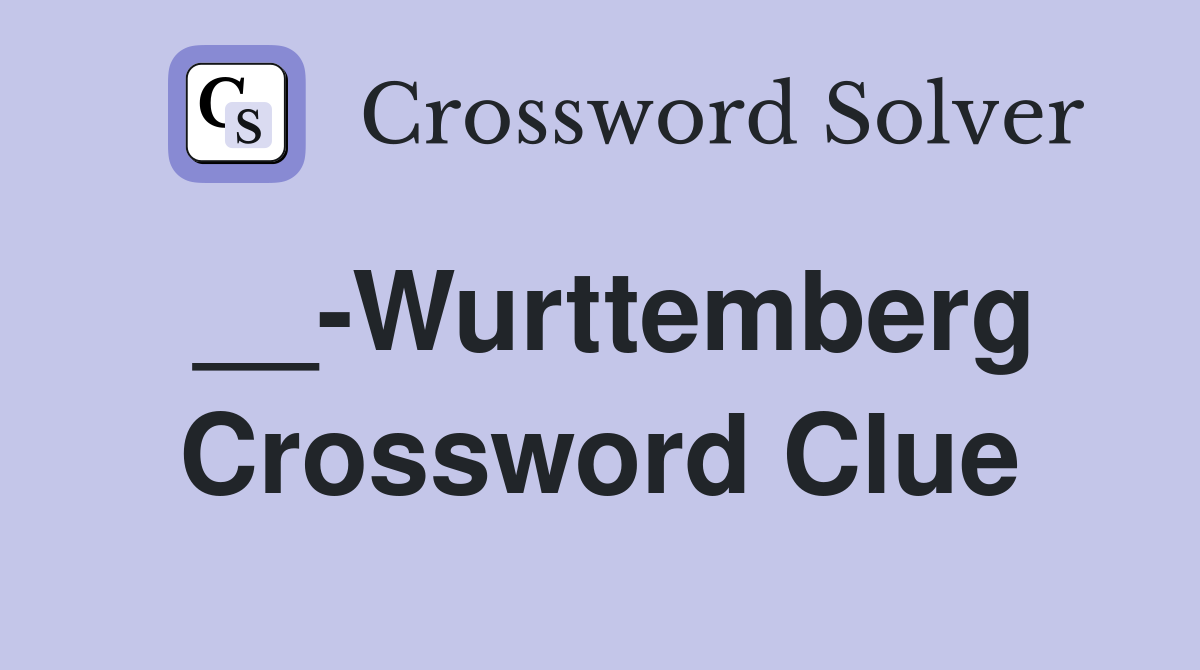 __-Wurttemberg Crossword Clue