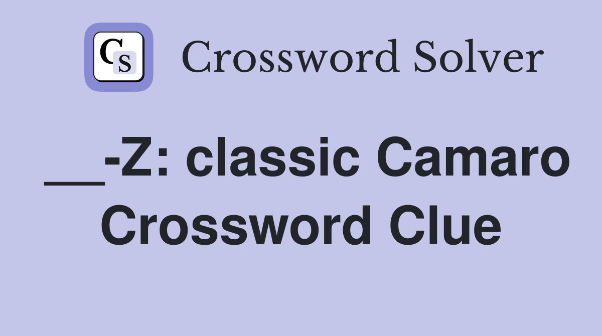 __-Z: classic Camaro Crossword Clue