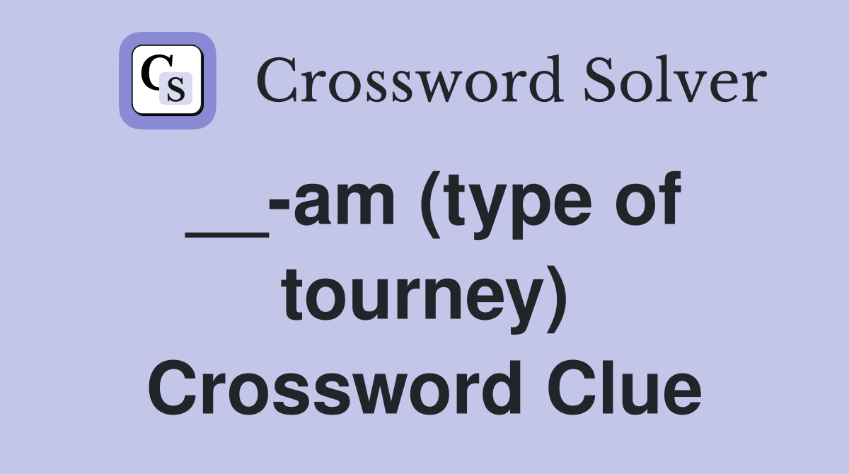 __-am (type of tourney) Crossword Clue