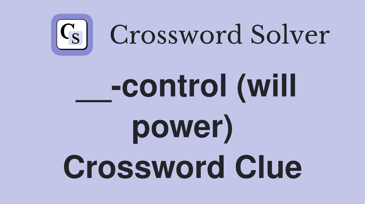 __-control (will power) Crossword Clue