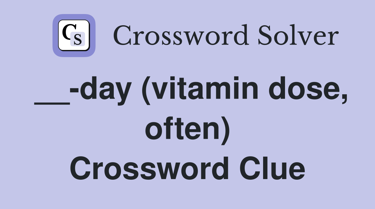 __-day (vitamin dose, often) Crossword Clue