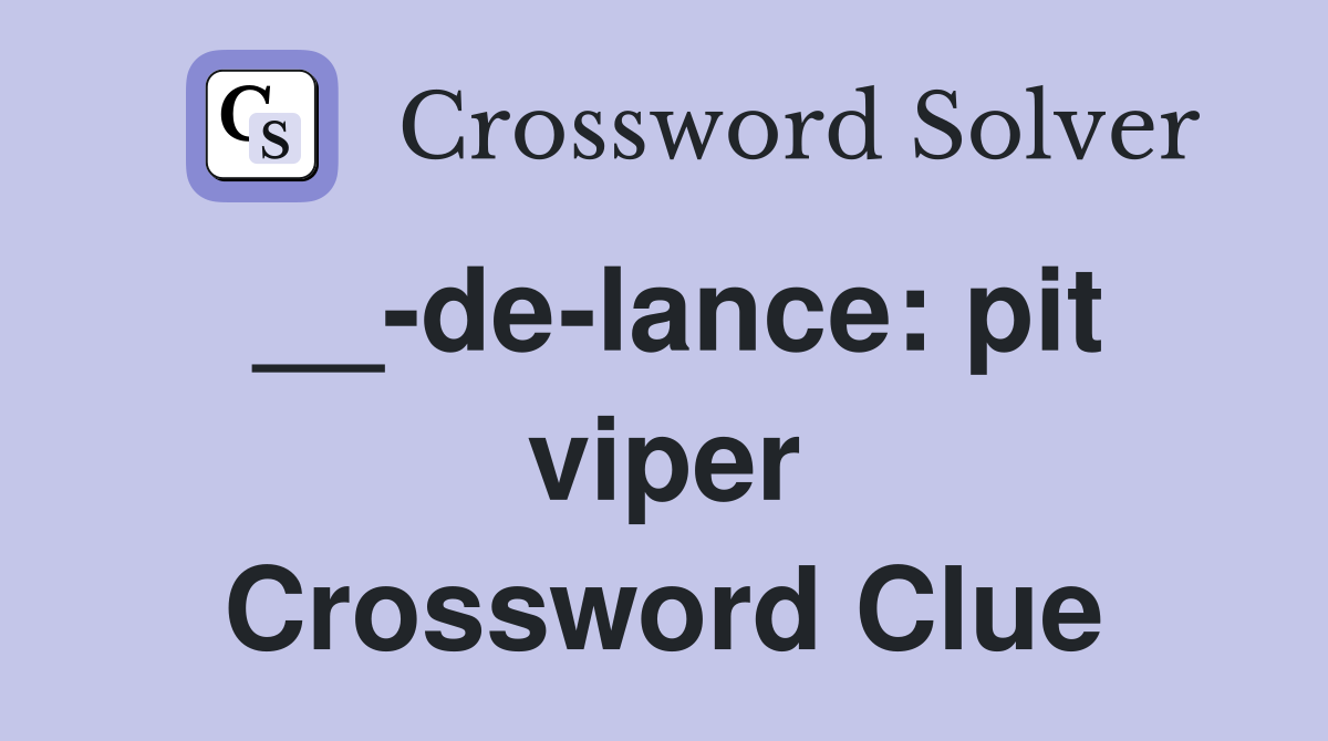 __-de-lance: pit viper Crossword Clue
