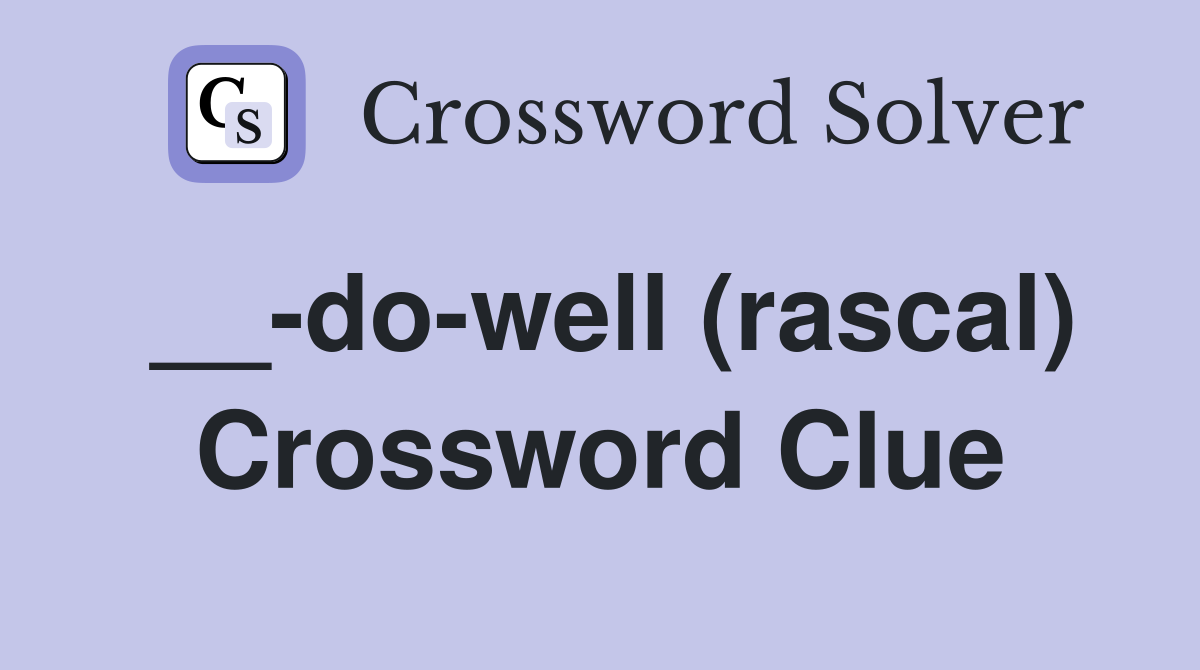 __-do-well (rascal) Crossword Clue