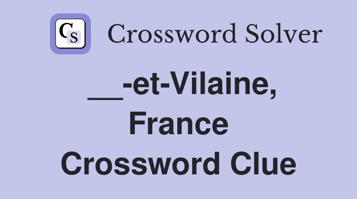__-et-Vilaine, France Crossword Clue