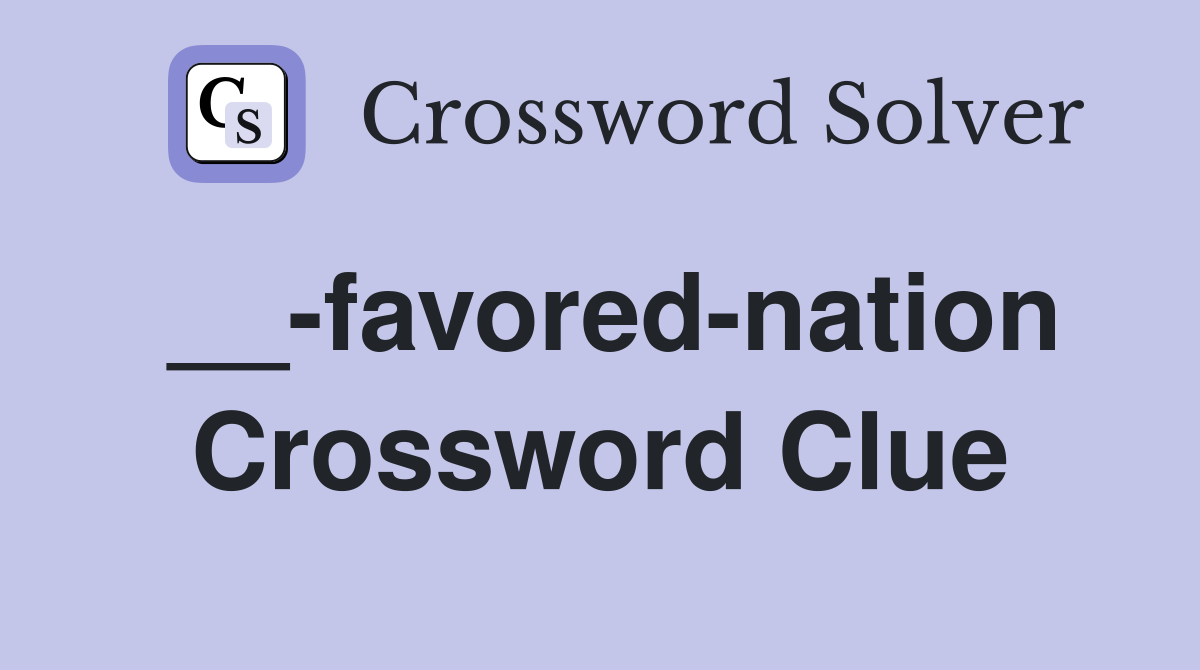 __-favored-nation Crossword Clue