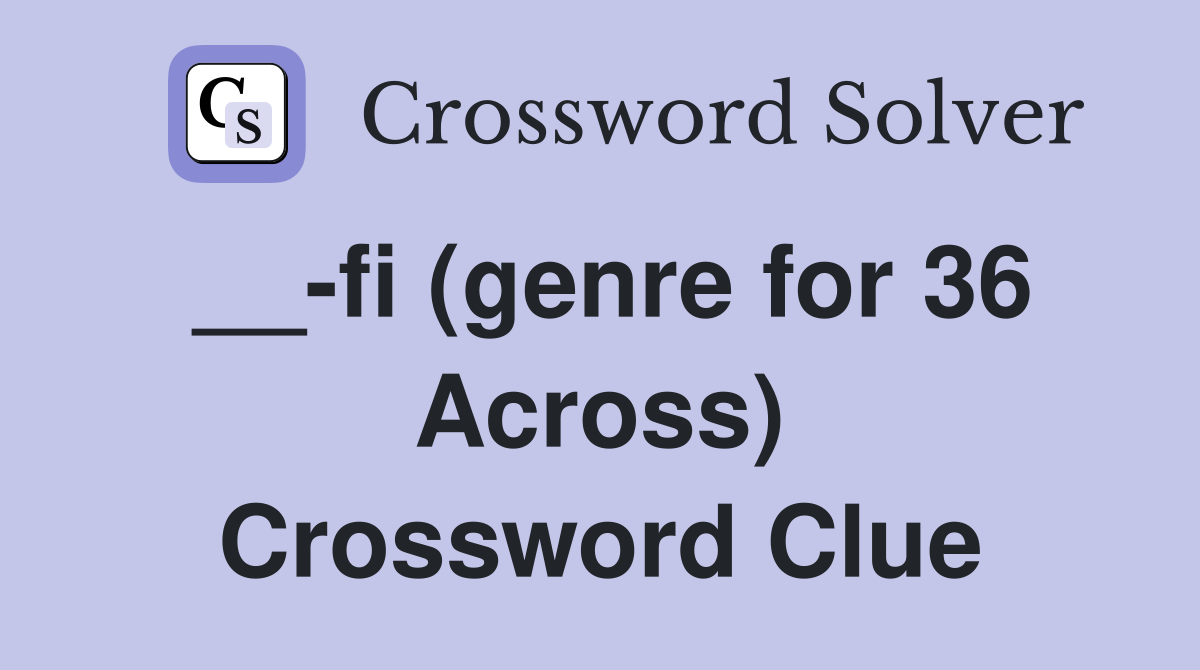 __-fi (genre for 36 Across) Crossword Clue