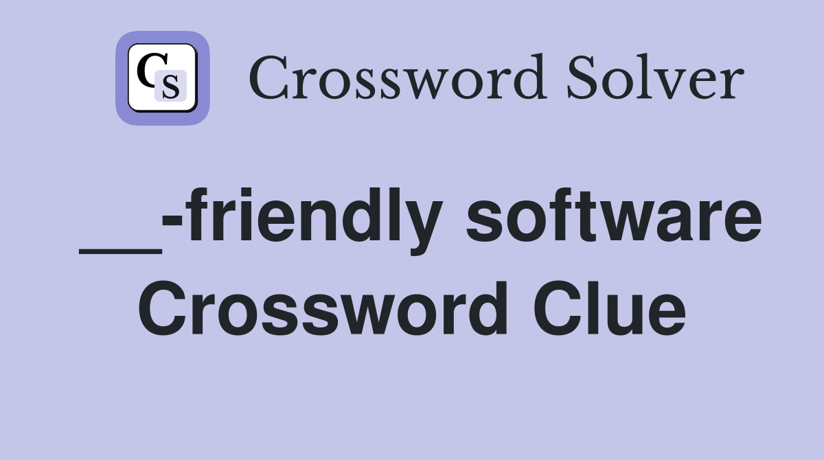 __-friendly software Crossword Clue