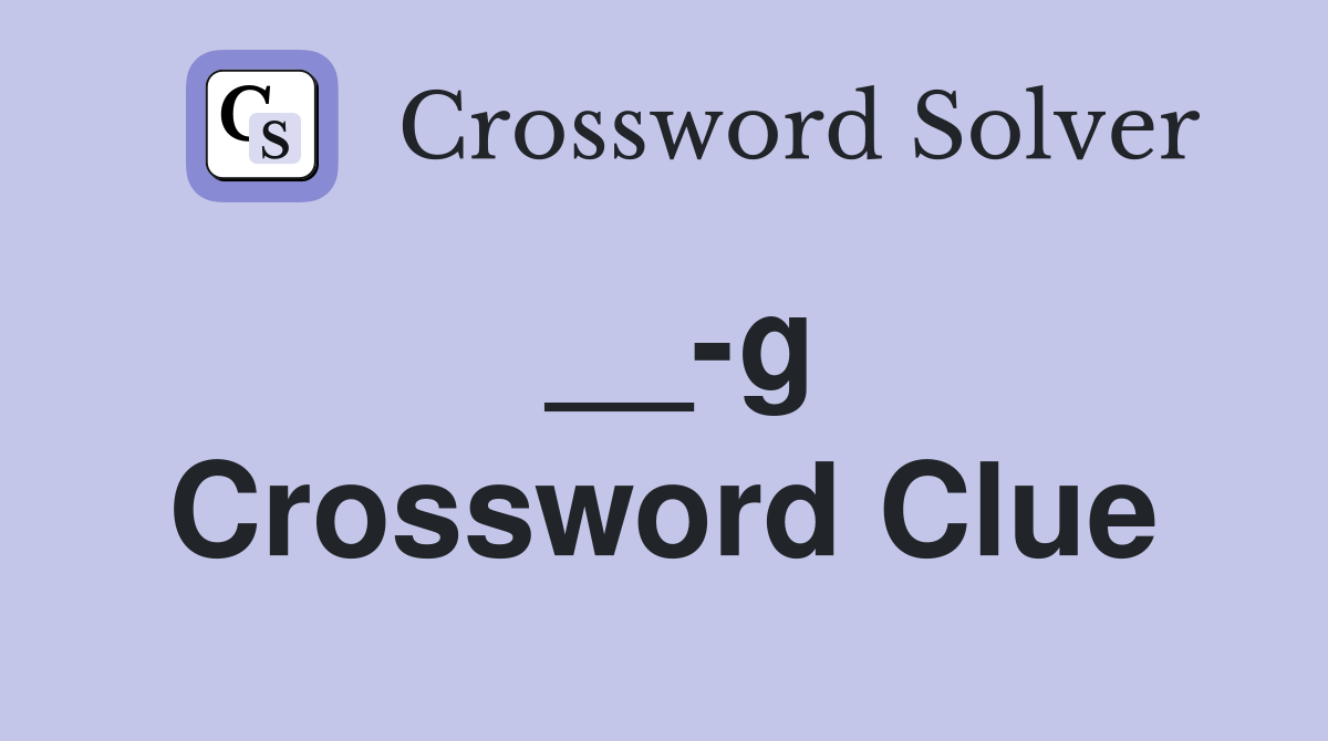 __-g Crossword Clue