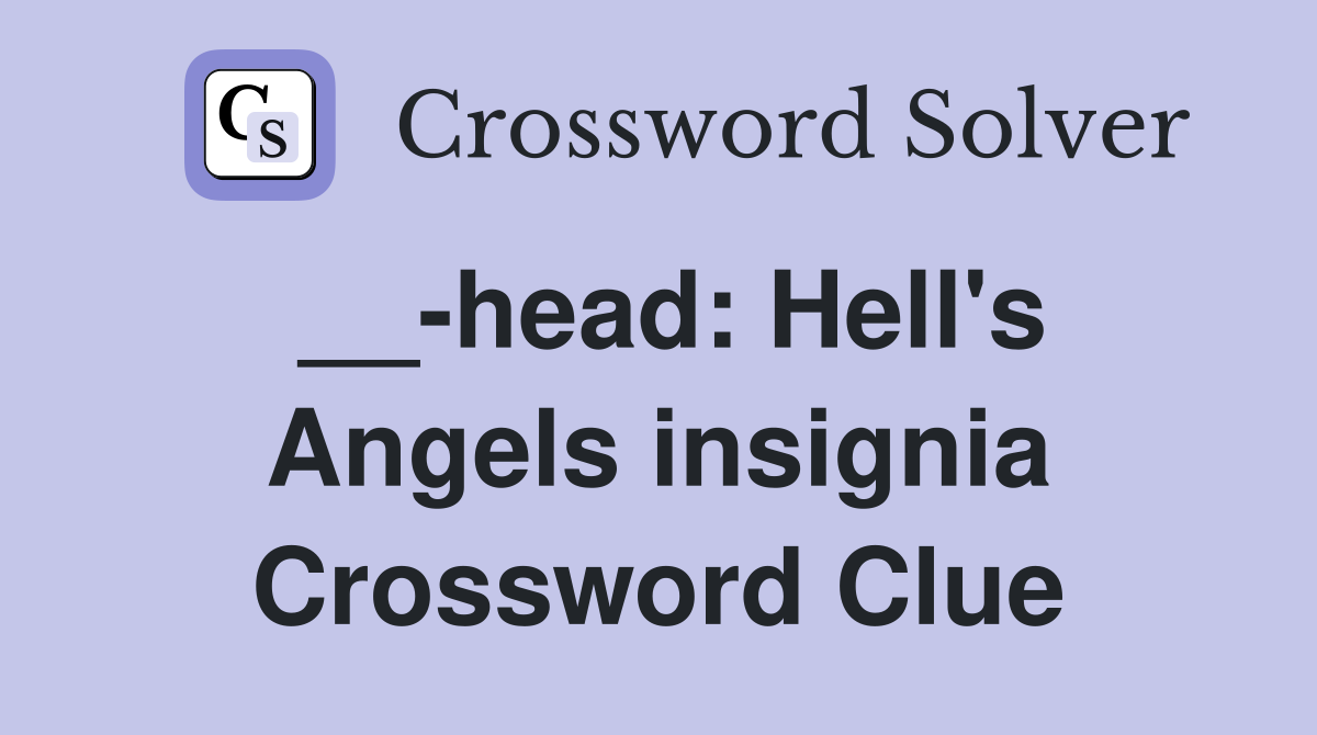 __-head: Hell's Angels insignia Crossword Clue