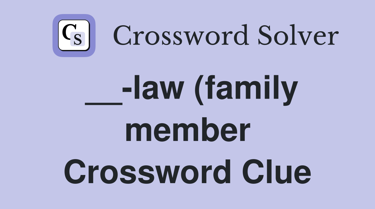 law (family member) Crossword Clue Answers Crossword Solver law (family member) Crossword Clue Answers Crossword Solver